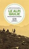 Caterina Ferri, Antonio Giusa, Melania Lunazzi, Antonio Massarutto - Le Alpi Giulie. Itinerari, letteratura e fotografia