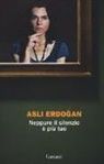 Asli Erdogan - Neppure il silenzio è più tuo