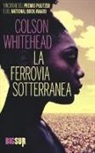 Colson Whitehead - La ferrovia sotterranea