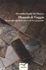 Alessandro Ingafù Del Monaco - Manuale di viaggio. Per una filosofia di chi parte e di chi è già partito