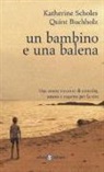 Quint Buchholz, Katherine Scholes - Un bambino e una balena