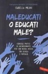 Isabella Milani - Maleducati o educati male?