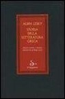 Albin Lesky - Storia della letteratura greca vol. 1-3: Dagli inizi a Erodoto-Dai sofisti all'età di Alessandro-L'ellenismo