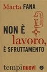 Marta Fana - Non è lavoro, è sfruttamento