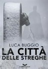 Luca Buggio - La città delle streghe