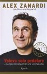 Gianluca Gasparini, Alex Zanardi - Volevo solo pedalare... ma sono inciampato in una seconda vita
