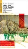 Alain Badiou, F. Ceraolo, Francesco Ceraolo - Rapsodia per il teatro. Arte, politica, evento
