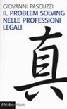 Giovanni Pascuzzi - Il problem solving nelle professioni legali