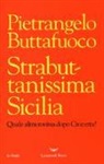 Pietrangelo Buttafuoco - Strabuttanissima Sicilia. Quale altra rovina dopo Crocetta?