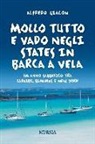 Alfredo Giacon - Mollo tutto e vado negli States in barca a vela. Un anno sabbatico tra Caraibi, Bahamas e New York
