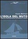 Fulvio Molinari - L'isola del Muto. Storia del pescatore dalmata che parlava ai gabbiani