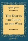 Rudolf Steiner - The East in the Light of the West (Classic Reprint)