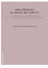 Libreria delle donne di Milano - Non credere di avere dei diritti. La generazione della libertà femminile nell'idea e nelle vicende di un gruppo di donne