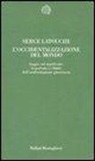 Serge Latouche - L'occidentalizzazione del mondo