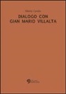 Alberto Carollo, A. Della Rovere - Dialogo con Gian Mario Villalta