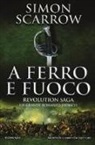 Simon Scarrow - A ferro e fuoco. Revolution saga