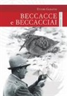 Ettore Garavini - Beccacce e beccacciai