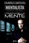 Derren Brown - Il mentalista. I trucchi della mente dell'illusionista psicologico piàù famoso al mondo