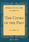 Frances Power Cobbe - The Cities of the Past (Classic Reprint)