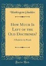 Washington Gladden - How Much Is Left of the Old Doctrines?