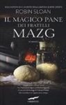Robin Sloan - Il magico pane dei fratelli Mazg