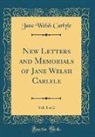 Jane Welsh Carlyle - New Letters and Memorials of Jane Welsh Carlyle, Vol. 1 of 2 (Classic Reprint)