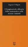 Eugene P. Wigner, M. Sellitto - L'irragionevole efficacia della matematica nelle scienze naturali