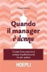 Chiara Cecutti - Quando il manager è donna. Come fare carriera senza trasformarsi in un uomo
