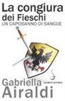 Gabriella Airaldi - La congiura dei Fieschi. Un capodanno di sangue