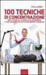 Paul L. Green, S. Bedetti - 100 tecniche di concentrazione
