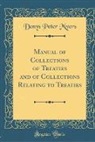 Denys Peter Myers - Manual of Collections of Treaties and of Collections Relating to Treaties (Classic Reprint)