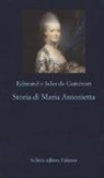 Edmond De Goncourt, Jules De Goncourt - Storia di Maria Antonietta