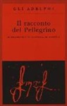 Ignazio Di Loyola (Sant'), R. Calasso - Il racconto del pellegrino. Autobiografia di sant'Ignazio di Loyola