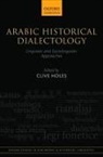 Clive (Emeritus Professorial Fellow Holes, Clive Holes, Clive (Emeritus Professorial Fellow Holes - Arabic Historical Dialectology