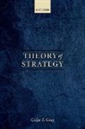 Colin S. Gray, Colin S. (Professor Emeritus of Strategic St Gray, Colin S. (Professor Emeritus of Strategic Studies Gray - Theory of Strategy