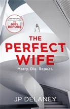 J. P. Delaney - The Perfect Wife
