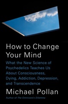Michael Pollan - How to Change Your Mind