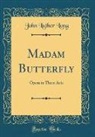 John Luther Long - Madam Butterfly