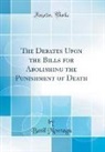Basil Montagu - The Debates Upon the Bills for Abolishing the Punishment of Death (Classic Reprint)