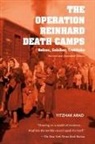Yitzhak Arad - Operation Reinhard Death Camps, Revised and Expanded Edition