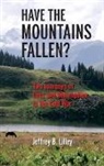 Jeffrey Lilley, Jeffrey B Lilley, Jeffrey B. Lilley - Have the Mountains Fallen?