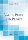 Karl Marx - Value, Price and Profit (Classic Reprint)