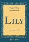Hugh Wiley - Lily (Classic Reprint)