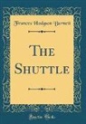 Frances Hodgson Burnett - The Shuttle (Classic Reprint)