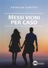 Patrizia Gariffo - Messi vicini per caso