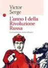 Victor Serge - L'anno I della rivoluzione russa