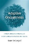 James DeGregori, James/ Weinberg Degregori, Michael DeGregori - Adaptive Oncogenesis