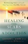 Gregory Jantz, Gregory L Jantz, Gregory L. Jantz, Gregory L. Ph.D. Jantz, Gregory L. Phd Jantz, Ann McMurray - Healing the Scars of Addiction
