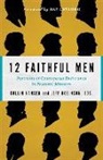 Collin Hansen, Ray Ortlund, Jeff Robinson, Collin Hansen, Jeff Robinson - 12 Faithful Men