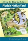 Marjorie Shropshire, Ginny Stibolt, Ginny/ Shropshire Stibolt - A Step-by-step Guide to a Florida Native Yard